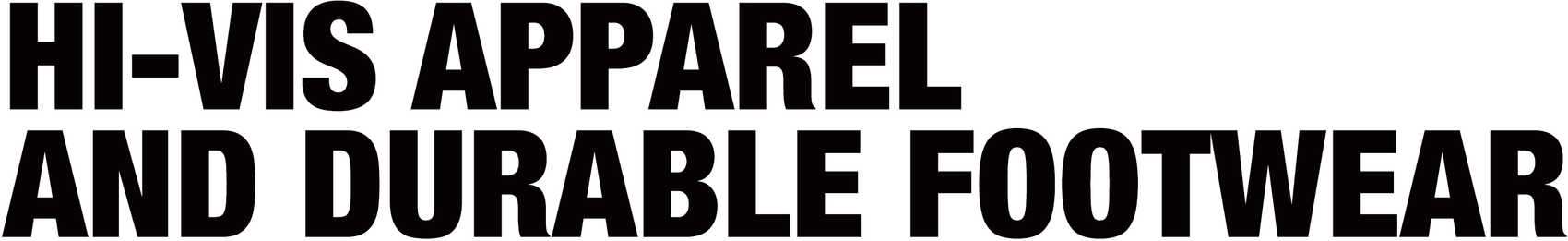 HI-VIS APPAREL AND DURABLE FOOTWEAR